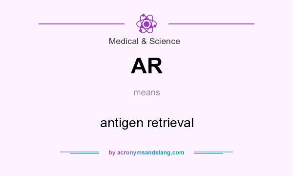 What does AR mean? It stands for antigen retrieval