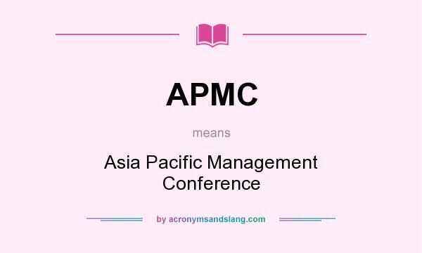 What does APMC mean? It stands for Asia Pacific Management Conference