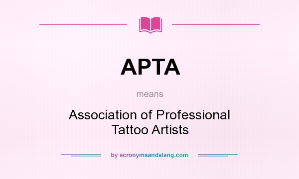 What does APTA mean? It stands for Association of Professional Tattoo Artists