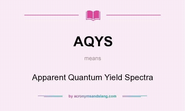 What does AQYS mean? It stands for Apparent Quantum Yield Spectra