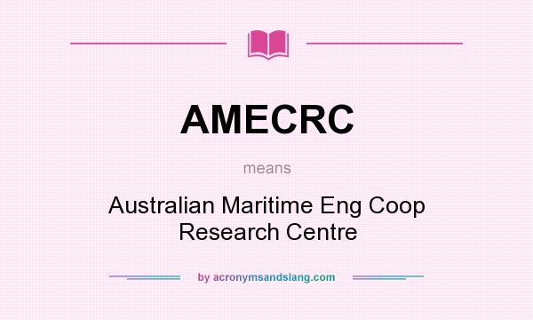 What does AMECRC mean? It stands for Australian Maritime Eng Coop Research Centre