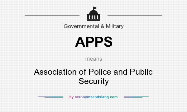 What does APPS mean? It stands for Association of Police and Public Security