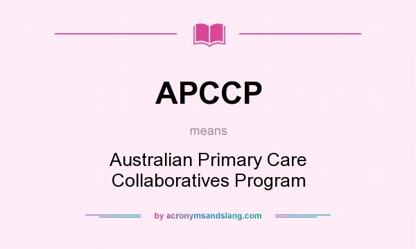 What does APCCP mean? It stands for Australian Primary Care Collaboratives Program