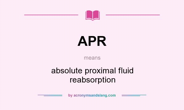 What does APR mean? It stands for absolute proximal fluid reabsorption
