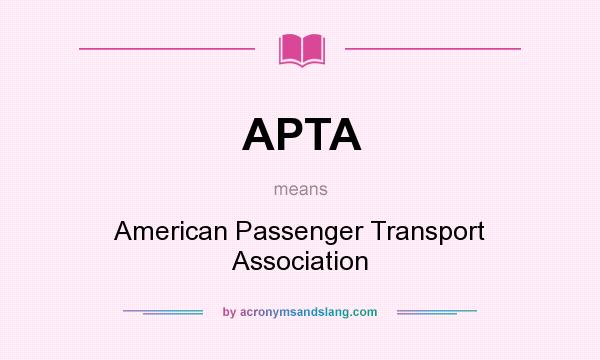 What does APTA mean? It stands for American Passenger Transport Association