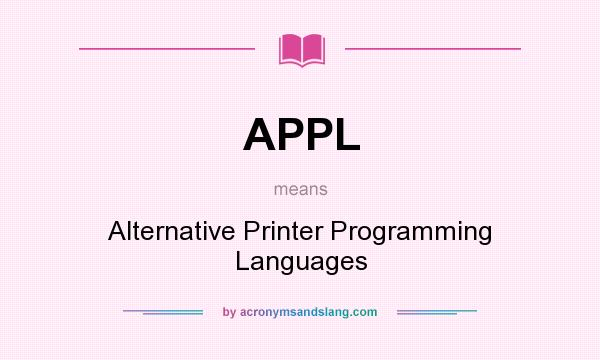 What does APPL mean? It stands for Alternative Printer Programming Languages