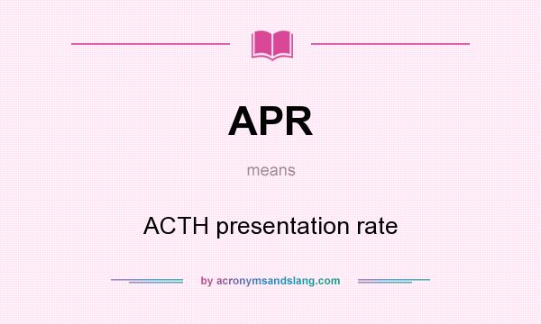 What does APR mean? It stands for ACTH presentation rate