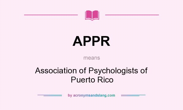 What does APPR mean? It stands for Association of Psychologists of Puerto Rico