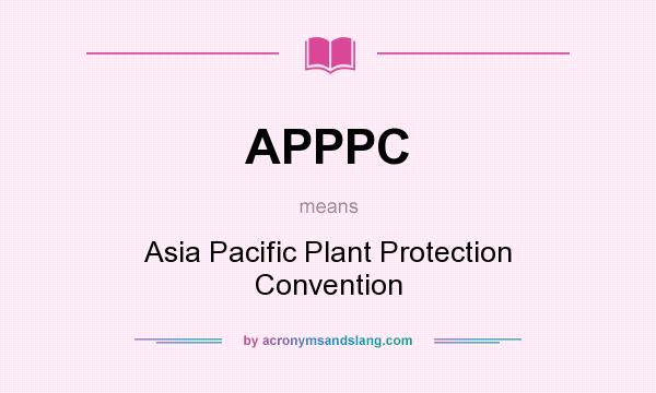 What does APPPC mean? It stands for Asia Pacific Plant Protection Convention