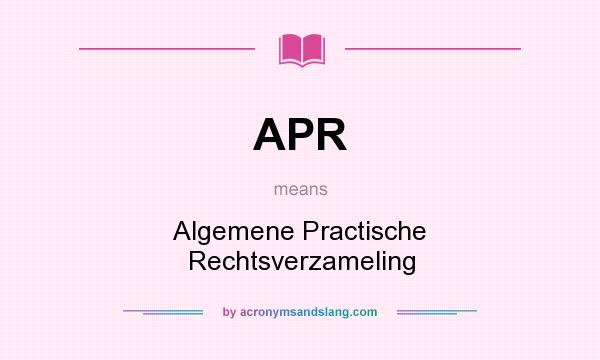 What does APR mean? It stands for Algemene Practische Rechtsverzameling