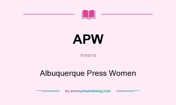 What does APW mean? It stands for Albuquerque Press Women