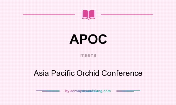 What does APOC mean? It stands for Asia Pacific Orchid Conference