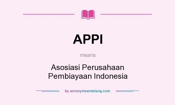 What does APPI mean? It stands for Asosiasi Perusahaan Pembiayaan Indonesia