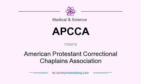 What does APCCA mean? It stands for American Protestant Correctional Chaplains Association