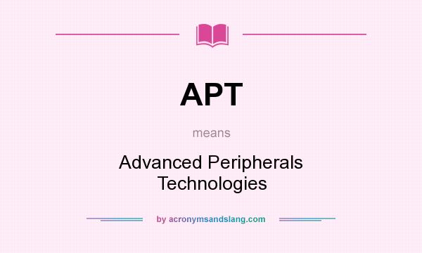 What does APT mean? It stands for Advanced Peripherals Technologies