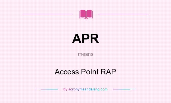 What does APR mean? It stands for Access Point RAP