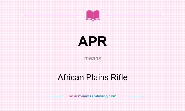 What does APR mean? It stands for African Plains Rifle