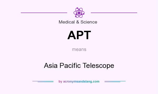 What does APT mean? It stands for Asia Pacific Telescope