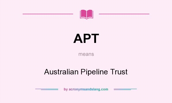 What does APT mean? It stands for Australian Pipeline Trust