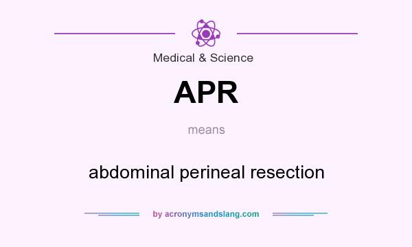 What does APR mean? It stands for abdominal perineal resection