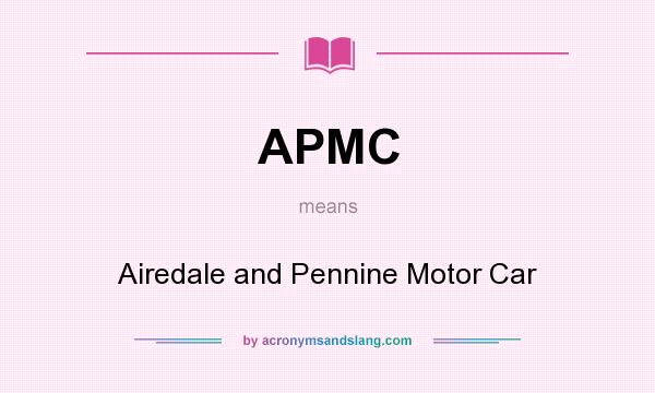 What does APMC mean? It stands for Airedale and Pennine Motor Car