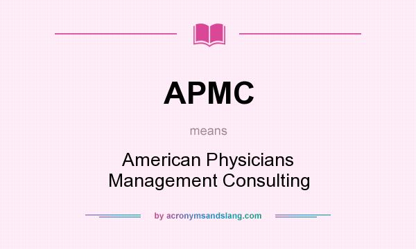 What does APMC mean? It stands for American Physicians Management Consulting