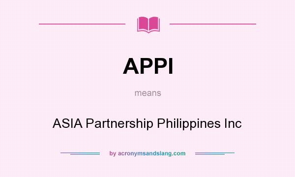 What does APPI mean? It stands for ASIA Partnership Philippines Inc
