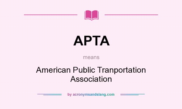 What does APTA mean? It stands for American Public Tranportation Association
