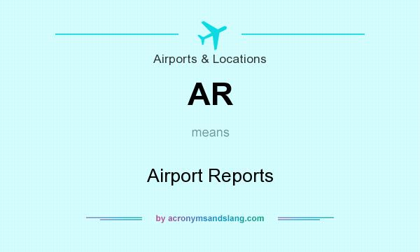What does AR mean? It stands for Airport Reports
