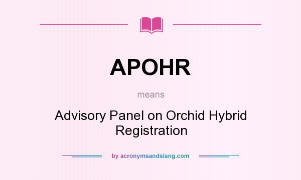 What does APOHR mean? It stands for Advisory Panel on Orchid Hybrid Registration