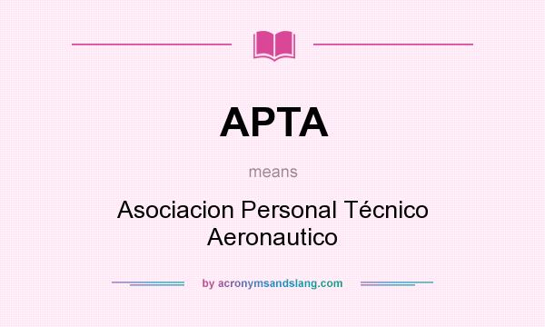 What does APTA mean? It stands for Asociacion Personal Técnico Aeronautico
