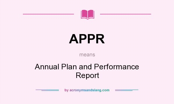 What does APPR mean? It stands for Annual Plan and Performance Report