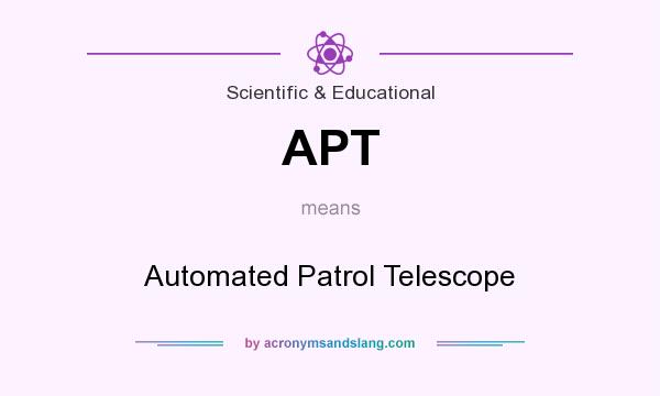 What does APT mean? It stands for Automated Patrol Telescope
