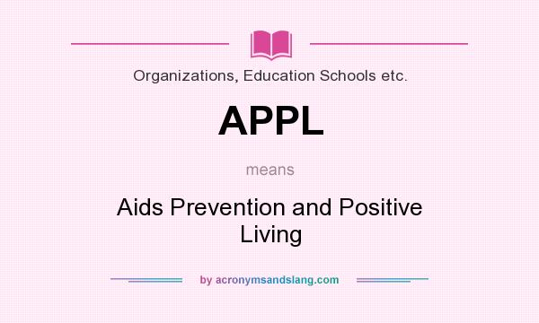 What does APPL mean? It stands for Aids Prevention and Positive Living