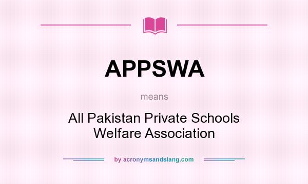 What does APPSWA mean? It stands for All Pakistan Private Schools Welfare Association