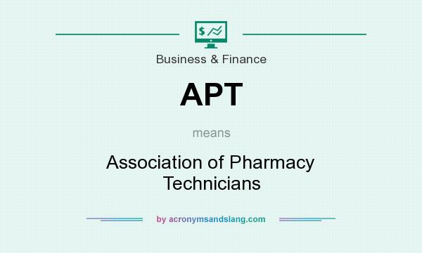 What does APT mean? It stands for Association of Pharmacy Technicians