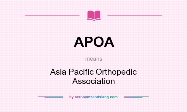 What does APOA mean? It stands for Asia Pacific Orthopedic Association