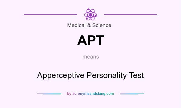 What does APT mean? It stands for Apperceptive Personality Test
