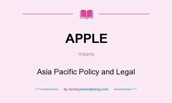 What does APPLE mean? It stands for Asia Pacific Policy and Legal