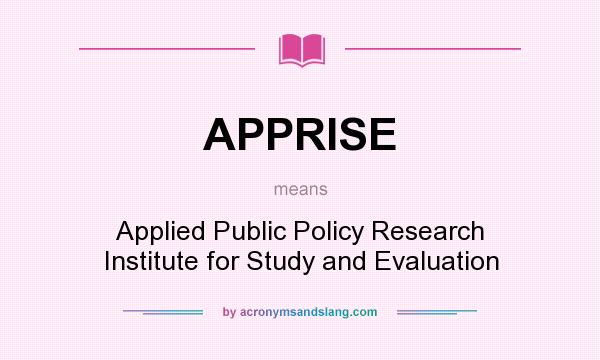 What does APPRISE mean? It stands for Applied Public Policy Research Institute for Study and Evaluation