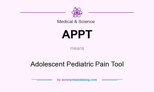 What does APPT mean? It stands for Adolescent Pediatric Pain Tool