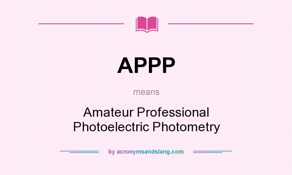 What does APPP mean? It stands for Amateur Professional Photoelectric Photometry