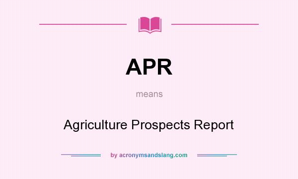 What does APR mean? It stands for Agriculture Prospects Report