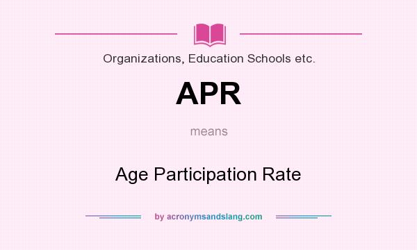 What does APR mean? It stands for Age Participation Rate