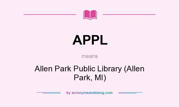 What does APPL mean? It stands for Allen Park Public Library (Allen Park, MI)