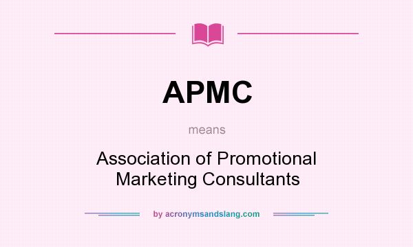 What does APMC mean? It stands for Association of Promotional Marketing Consultants