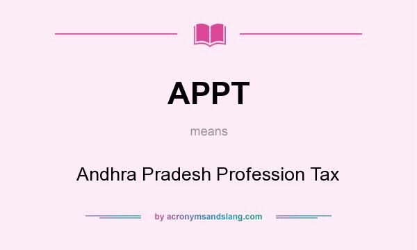 What does APPT mean? It stands for Andhra Pradesh Profession Tax