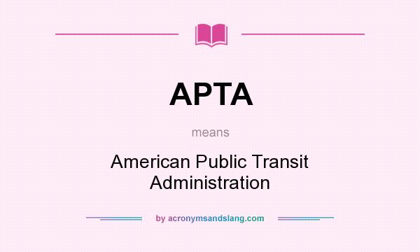What does APTA mean? It stands for American Public Transit Administration