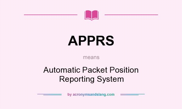 What does APPRS mean? It stands for Automatic Packet Position Reporting System
