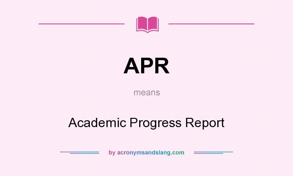 What does APR mean? It stands for Academic Progress Report